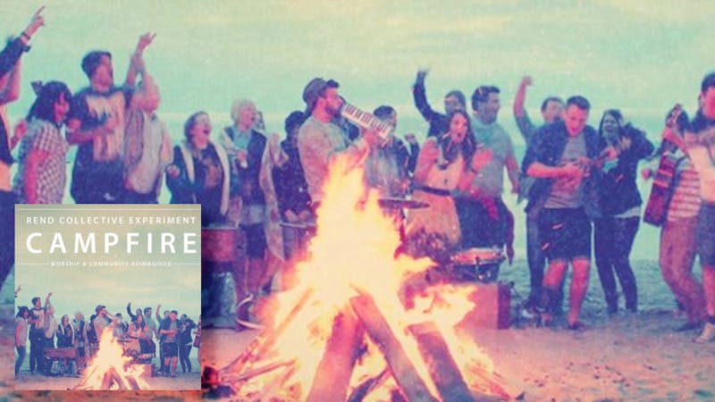 Rend Collective Experiment – Campfire
